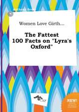 Women Love Girth... the Fattest 100 Facts on Lyra's Oxford