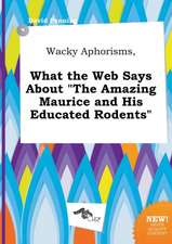 Wacky Aphorisms, What the Web Says about the Amazing Maurice and His Educated Rodents