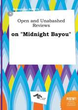 Open and Unabashed Reviews on Midnight Bayou