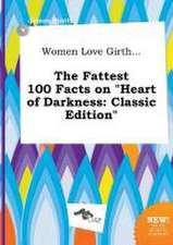 Women Love Girth... the Fattest 100 Facts on Heart of Darkness: Classic Edition