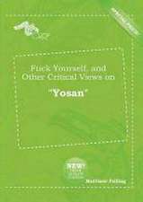 Fuck Yourself, and Other Critical Views on Yosan