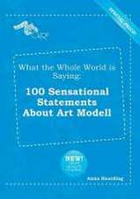 What the Whole World Is Saying: 100 Sensational Statements about Art Modell