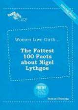 Women Love Girth... the Fattest 100 Facts about Nigel Lythgoe