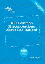 100 Common Misconceptions about Rob Halford