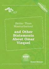 Better Than Masturbation! and Other Statements about Omar Vizquel