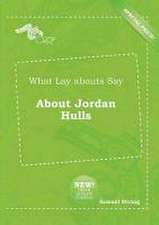 What Lay Abouts Say about Jordan Hulls