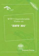 Wtf? Unpredictable Views on BMW M6