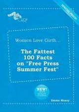 Women Love Girth... the Fattest 100 Facts on Free Press Summer Fest