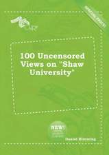 100 Uncensored Views on Shaw University