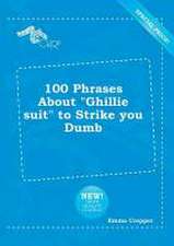 100 Phrases about Ghillie Suit to Strike You Dumb