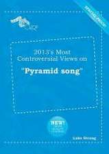 2013's Most Controversial Views on Pyramid Song