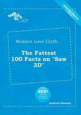 Women Love Girth... the Fattest 100 Facts on Saw 3D