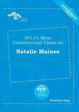 2013's Most Controversial Views on Natalie Maines