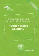 Fuck Yourself, and Other Critical Views on Super Mario Galaxy 2