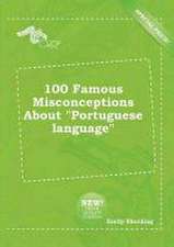 100 Famous Misconceptions about Portuguese Language