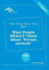 Stay Away from This Shit! What People Really Think about Private Network