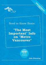 Need to Know Basis: The Most Important Info on Metro Vancouver