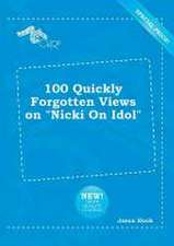 100 Quickly Forgotten Views on Nicki on Idol