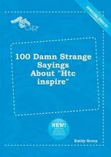 100 Damn Strange Sayings about Htc Inspire