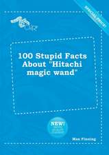 100 Stupid Facts about Hitachi Magic Wand