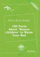 Find a Fuck Buddy: 100 Facts about Boxcar Children to Warm Your Bed