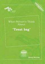 What Pervert's Think about Treat Bag