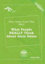 Stay Away from This Shit! What People Really Think about Alain Delon