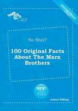 No Shit? 100 Original Facts about the Marx Brothers