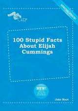 100 Stupid Facts about Elijah Cummings