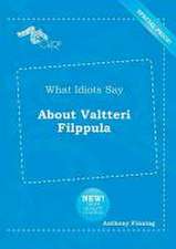 What Idiots Say about Valtteri Filppula