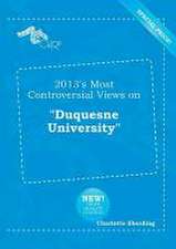 2013's Most Controversial Views on Duquesne University