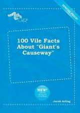 100 Vile Facts about Giant's Causeway