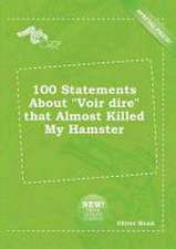 100 Statements about Voir Dire That Almost Killed My Hamster