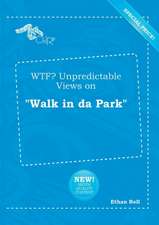 Wtf? Unpredictable Views on Walk in Da Park