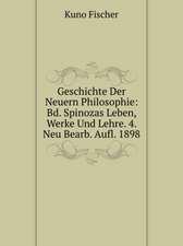 Geschichte Der Neuern Philosophie: Bd. Spinozas Leben, Werke Und Lehre. 4. Neu Bearb. Aufl. 1898 (German Edition)