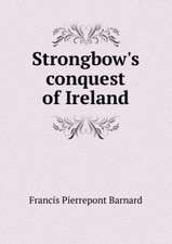 Strongbow's conquest of Ireland