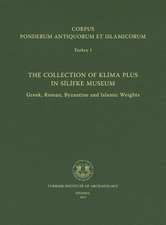 Corpus Ponderum Antiquorum Et Islamicorum Turkey 1: The Collection of Klima Plus in Silifke Museum. Greek, Roman, Byzantine and Islamic Weights