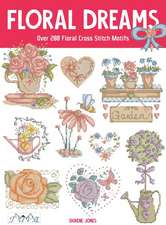 Cross Stitch Floral Dreams – Over 200 Floral Cross Stitch Motifs