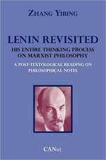 Lenin Revisited. His Entire Thinking Process on Marxist Philosophy. a Post-Textological Reading of Philosophical Notes