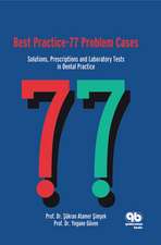 Best Practice - 77 Problem Cases: Solutions, Prescriptions and Laboratory Tests in Dental Practice