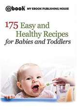 175 Easy and Healthy Recipes for Babies and Toddlers