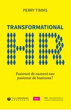 Transformational HR: Pasionat de oameni sau pasionat de business