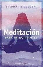 Meditación para principiantes / (Meditation for Beginners: Techniques for Awareness Mindfulness & Relaxation ( For Beginners (Llewellyn's))