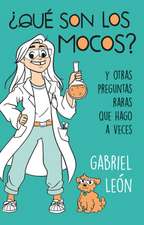 ¿Qué Son Los Mocos? Y Otras Preguntas Raras Que Hago a Veces / What Are Boogers? and Other Rare Questions I Sometimes Ask