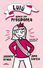 Lulú Quiere Ser Presidenta / Lulu Wants to Be President