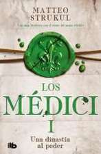 Una Dinastía Al Poder / A Dynasty Comes Into Power. the Medicis I