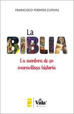 La Biblia (The Bible - Spanish Edition): La aventura de su maravillosa historia (The Adventure of its Marvellous History)