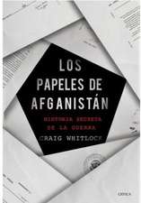 Los Papeles de Afganistán: Historia Secreta de la Guerra