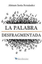 La Palabra Desfragmentada