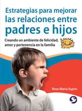 Estrategias Para Mejorar Las Relaciones Entre Padres E Hijos